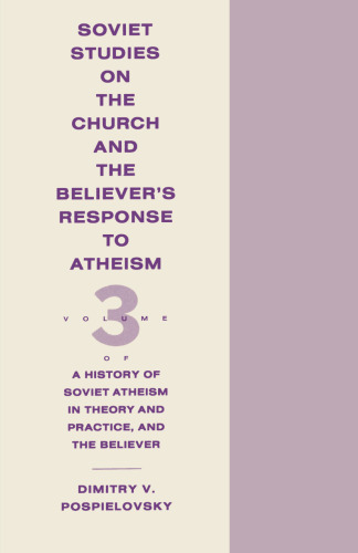 Soviet Studies on the Church and the Believer’s Response to Atheism: Volume 3 of A History of Soviet Atheism in Theory and Practice, and the Believer
