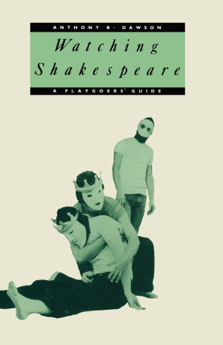 Watching Shakespeare: A Playgoers’ Guide