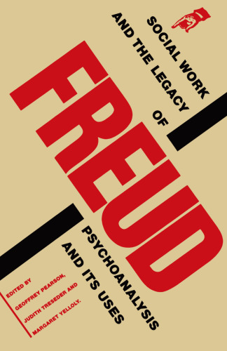 Social Work and the Legacy of Freud: Psychoanalysis and its Uses
