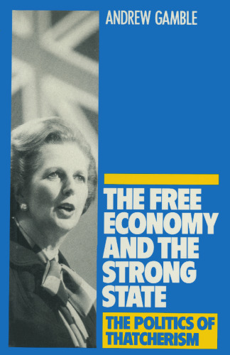 The Free Economy and the Strong State: The Politics of Thatcherism