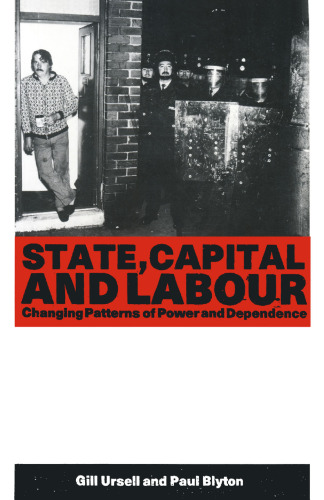 State, Capital and Labour: Changing Patterns of Power and Dependence
