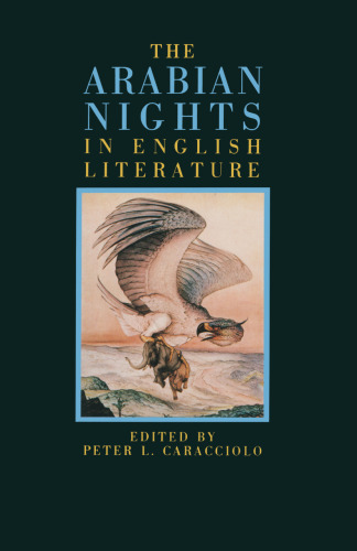 The Arabian Nights in English Literature: Studies in the Reception of The Thousand and One Nights into British Culture
