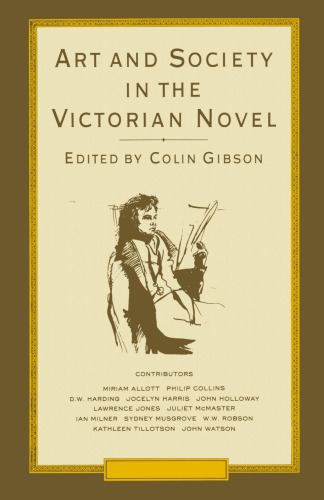 Art and Society in the Victorian Novel: Essays on Dickens and his Contemporaries