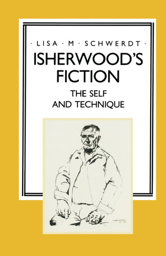 Isherwood’s Fiction: The Self and Technique