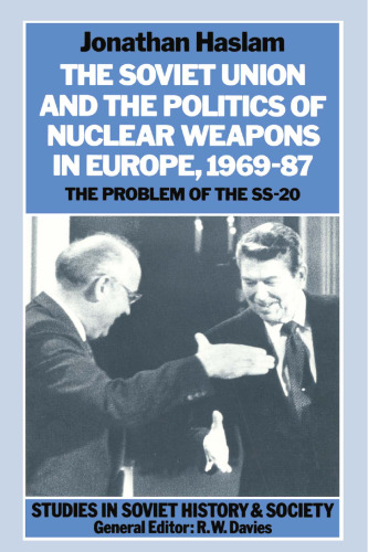 The Soviet Union and the Politics of Nuclear Weapons in Europe, 1969–87: The Problem of the SS-20