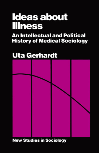 Ideas about Illness: An Intellectual and Political History of Medical Sociology