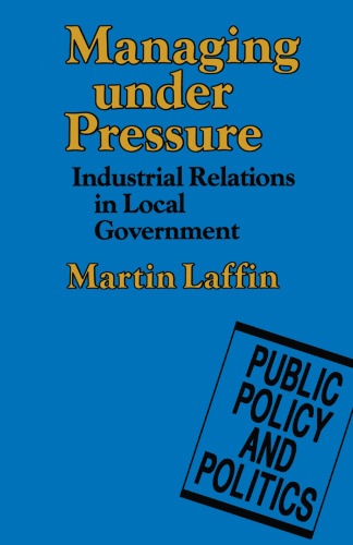 Managing under Pressure: Industrial Relations in Local Government