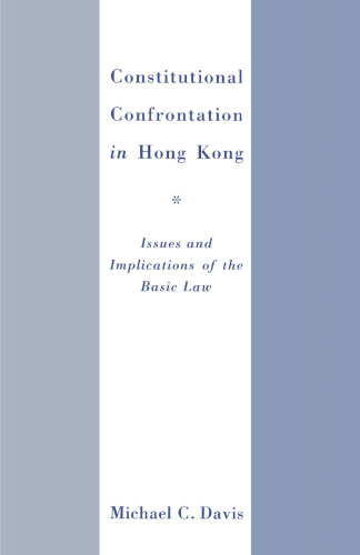Constitutional Confrontation in Hong Kong: Issues and Implications of the Basic Law
