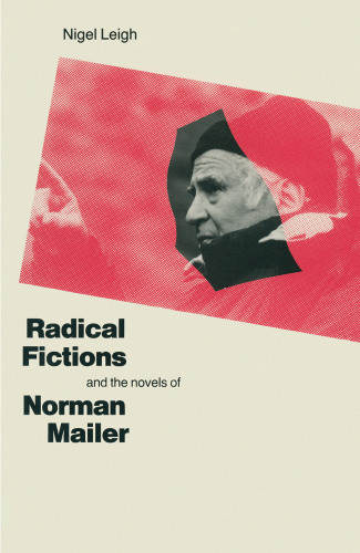 Radical Fictions and the Novels of Norman Mailer