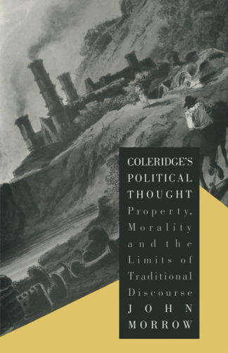 Coleridge’s Political Thought: Property, Morality and the Limits of Traditional Discourse