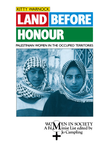 Land before Honour: Palestinian Women in the Occupied Territories