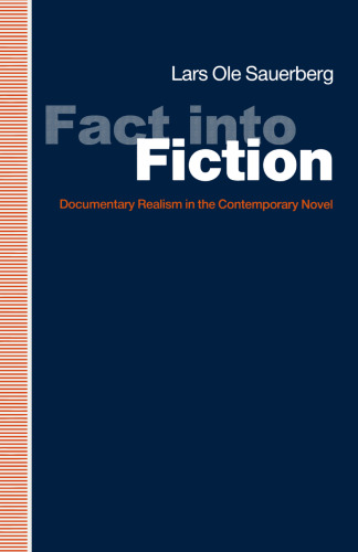Fact into Fiction: Documentary Realism in the Contemporary Novel