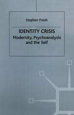 Identity Crisis: Modernity, Psychoanalysis and the Self