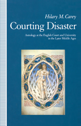 Courting Disaster: Astrology at the English Court and University in the Later Middle Ages