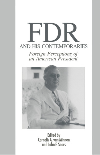 FDR and his Contemporaries: Foreign Perceptions of an American President