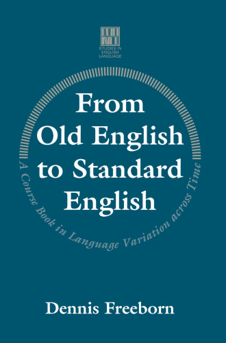From Old English to Standard English: A Course Book in Language Variation Across Time