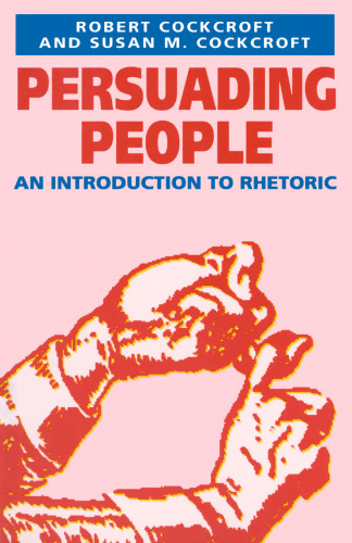 Persuading People: An Introduction to Rhetoric