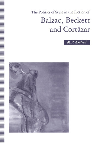 The Politics of Style in the Fiction of Balzac, Beckett and Cortázar