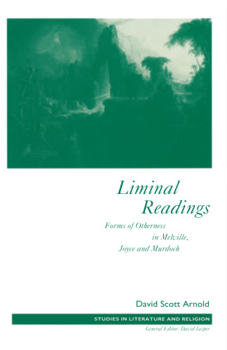 Liminal Readings: Forms of Otherness in Melville, Joyce and Murdoch