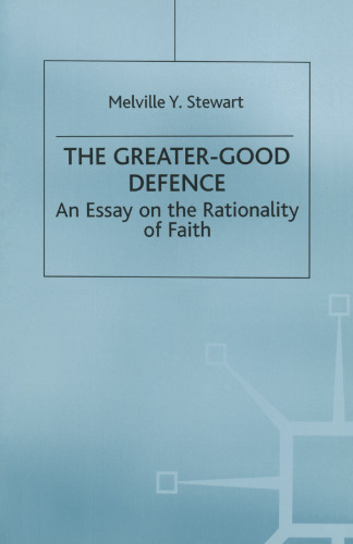 The Greater-Good Defence: An Essay on the Rationality of Faith