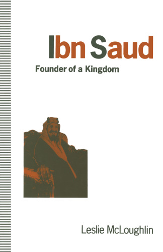 Ibn Saud: Founder of a Kingdom