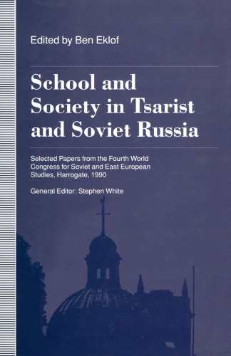 School and Society in Tsarist and Soviet Russia: Selected Papers from the Fourth World Congress for Soviet and East European Studies, Harrogate, 1990