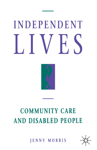Independent Lives?: Community Care and Disabled People