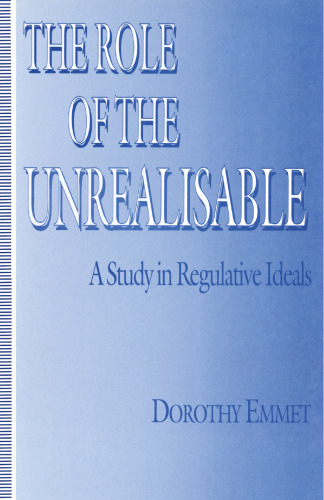 The Role of the Unrealisable: A Study In Regulative Ideals