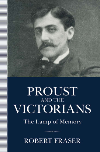 Proust and the Victorians: The Lamp of Memory