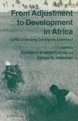 From Adjustment to Development in Africa: Conflict, Controversy, Convergence, Consensus?