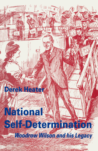 National Self-Determination: Woodrow Wilson and his Legacy