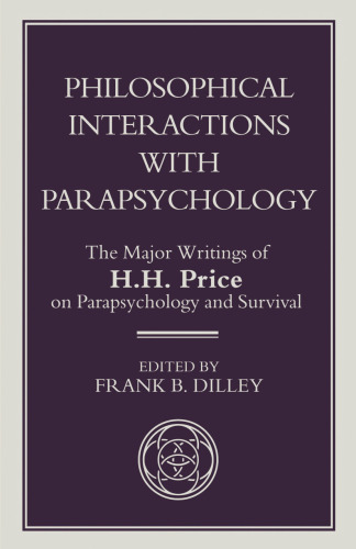 Philosophical Interactions with Parapsychology: The Major Writings of H. H. Price on Parapsychology and Survival