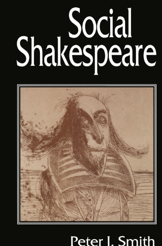 Social Shakespeare: Aspects of Renaissance Dramaturgy and Contemporary Society