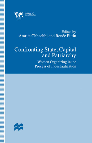 Confronting State, Capital and Patriarchy: Women Organizing in the Process of Industrialization