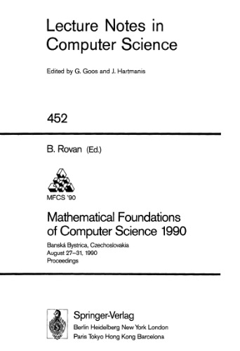 Mathematical Foundations of Computer Science 1990: Banská Bystrica, Czechoslovakia August 27–31, 1990 Proceedings
