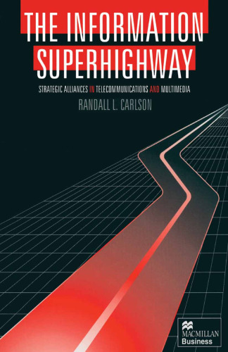 The Information Superhighway: Strategic Alliances in Telecommunications and Multimedia