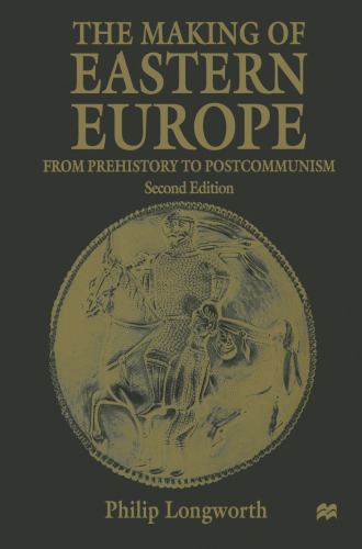 The Making of Eastern Europe: From Prehistory to Postcommunism