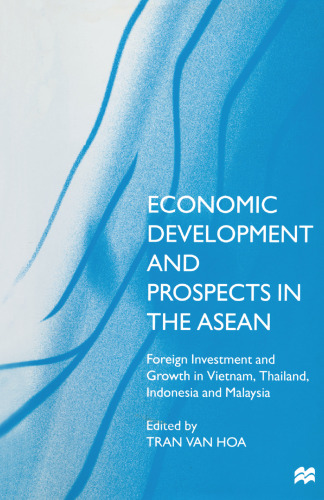 Economic Development and Prospects in the ASEAN: Foreign Investment and Growth in Vietnam, Thailand, Indonesia and Malaysia