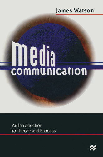 Media Communication: An Introduction to Theory and Process
