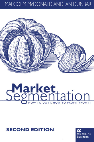Market Segmentation: How to Do it How to Profit from It