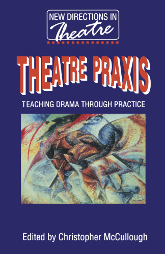 Theatre Praxis: Teaching Drama Through Practice