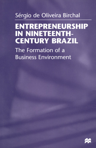 Entrepreneurship in Nineteenth-Century Brazil: The Formation of a Business Environment