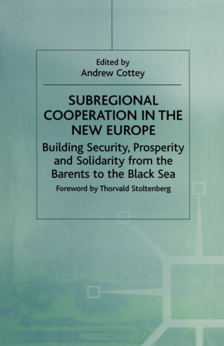 Subregional Cooperation in the New Europe: Building Security, Prosperity and Solidarity from the Barents to the Black Sea