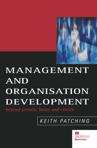 Management and Organisation Development: Beyond Arrows, Boxes and Circles