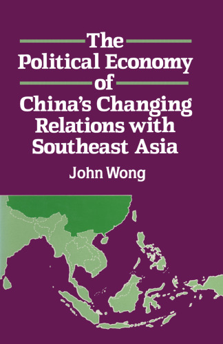 The Political Economy of China’s Changing Relations with Southeast Asia