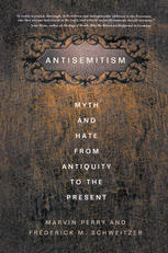 Antisemitism: Myth and Hate from Antiquity to the Present