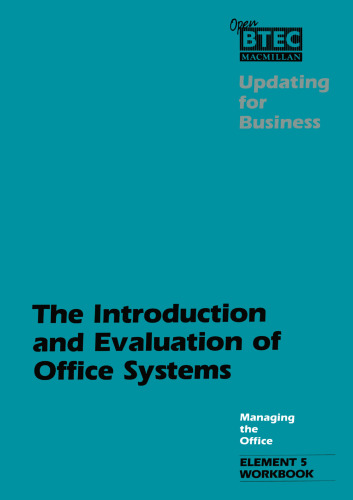 The Introduction and Evaluation of the Office Systems: A Workbook designed for use with Managing the Office, Element 5: The Introduction and Evaluation of Office Systems