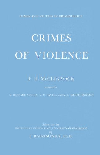 Crimes of Violence: An Enquiry by the Cambridge Institute of Criminology into Crimes of Violence against the Person in London