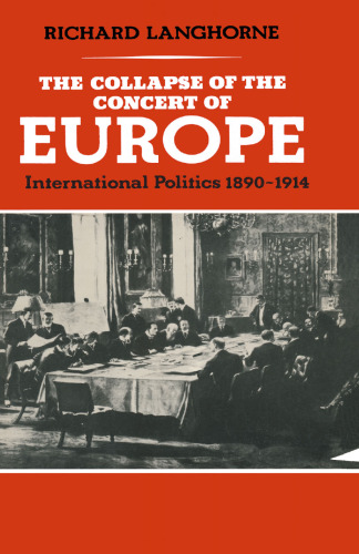The Collapse of the Concert of Europe: International Politics, 1890–1914