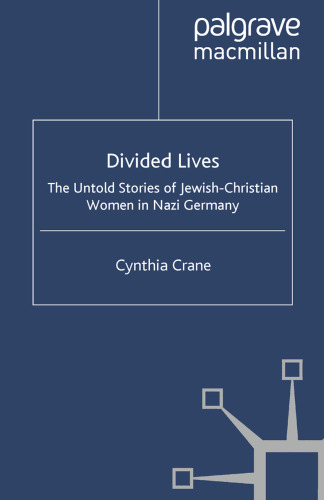 Divided Lives: The Untold Stories of Jewish-Christian Women in Nazi Germany